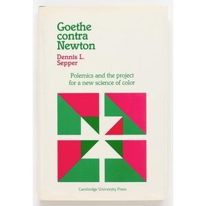 GOETHE CONTRA NEWTON Polemics & the Project for a New Science of Color D. SEPPER
